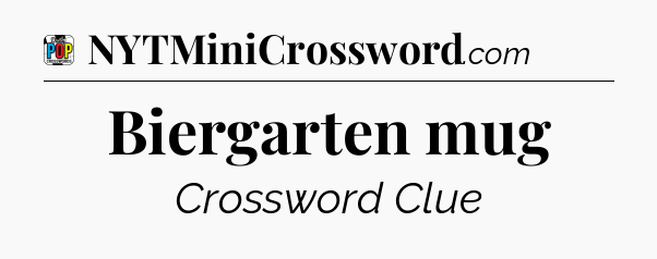Biergarten mug Crossword Clue