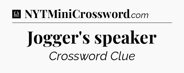 Jogger's speaker - LA Times Crossword