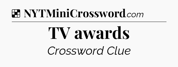 Solution: TV awards - NYT Crossword