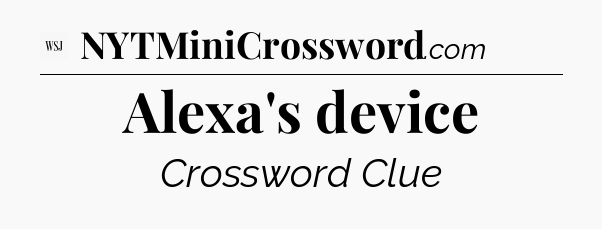 Alexa's device - WSJ Crossword