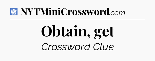 Obtain, get Puzzle Page Crossword Clue