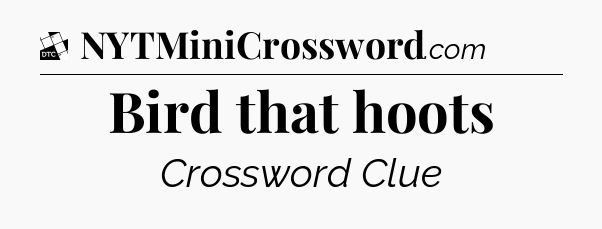 Bird that hoots - Daily Themed Classic Crossword