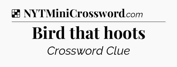 Solution: Bird that hoots - NYT Crossword