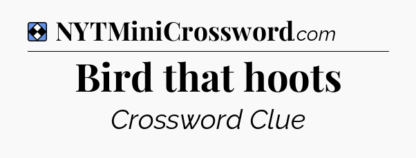 Solution: Bird that hoots - NYT Mini Crossword
