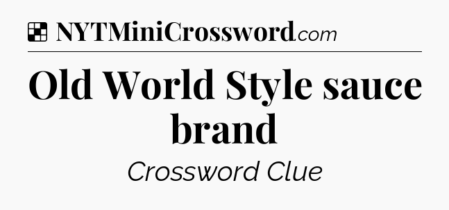 Solution: Old World Style sauce brand - NYT Crossword