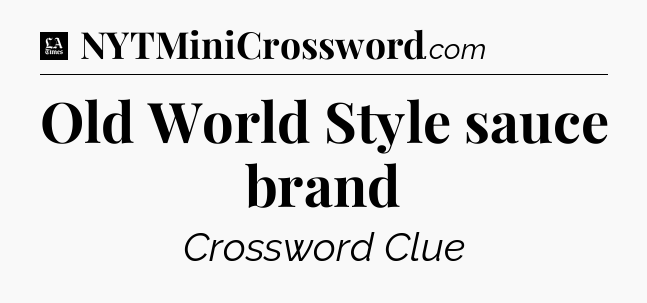 Old World Style sauce brand - LA Times Crossword