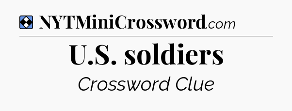 Solution: U.S. soldiers - NYT Mini Crossword