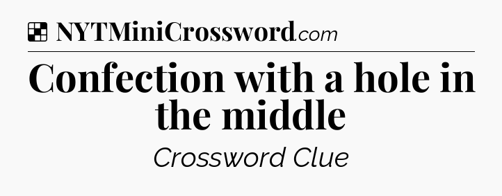Solution: Confection with a hole in the middle - NYT Crossword