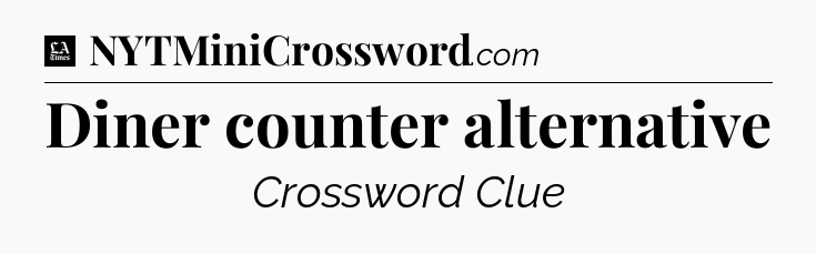 Diner counter alternative - LA Times Crossword