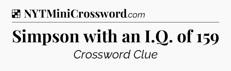 Solution: Simpson with an I.Q. of 159 - NYT Crossword