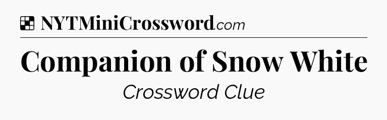 Solution: Companion of Snow White - NYT Crossword