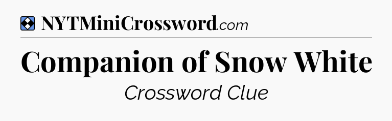 Solution: Companion of Snow White - NYT Mini Crossword