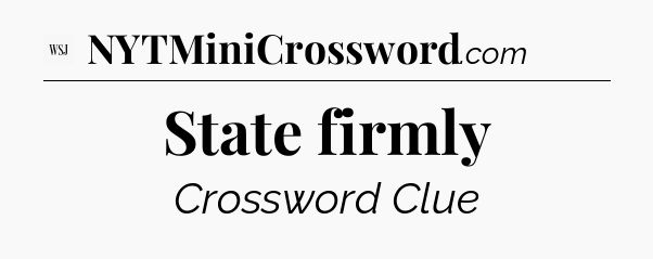 State firmly - WSJ Crossword
