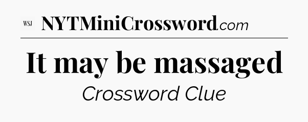 It may be massaged - WSJ Crossword