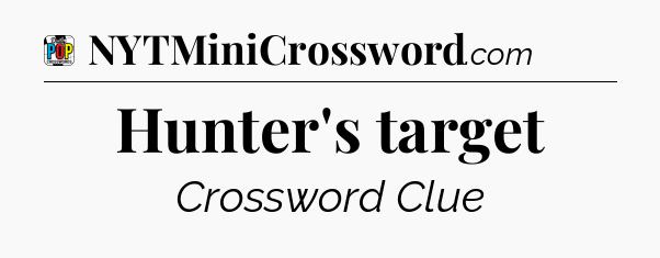 Hunter's target Crossword Clue