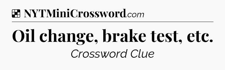 Solution: Oil change, brake test, etc - NYT Crossword