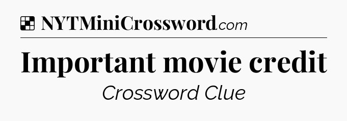 Solution: Important movie credit - NYT Crossword