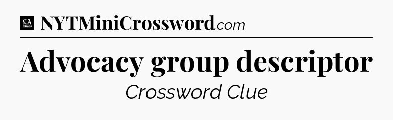 Advocacy group descriptor - LA Times Crossword