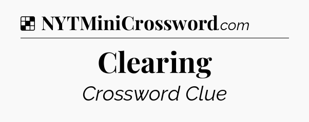 Solution: Clearing - NYT Crossword