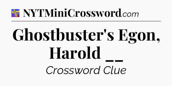 Ghostbuster's Egon, Harold __ Codycross