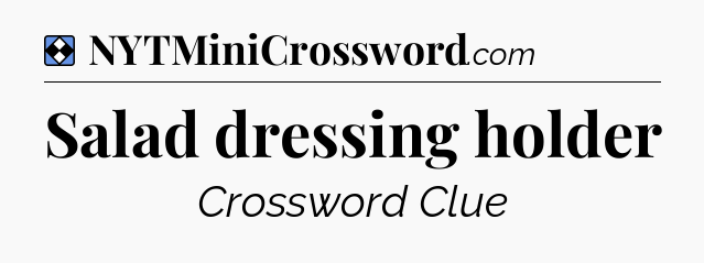 Solution: Salad dressing holder - NYT Mini Crossword