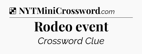 Solution: Rodeo event - NYT Crossword