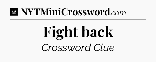 Fight back - LA Times Crossword