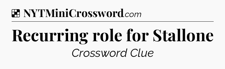 Solution: Recurring role for Stallone - NYT Crossword