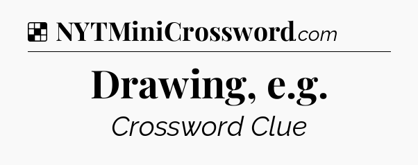 Solution: Drawing, e.g - NYT Crossword