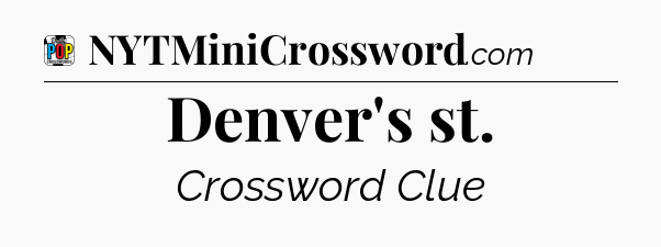 Denver's st Crossword Clue