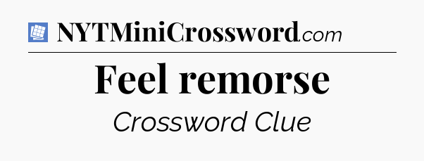 Feel remorse Puzzle Page Crossword Clue
