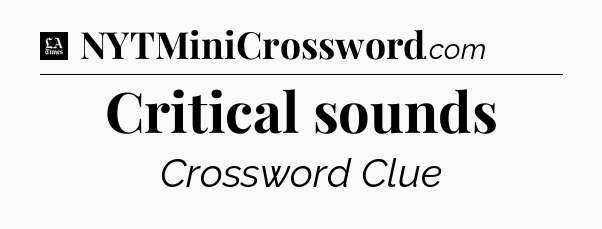Critical sounds - LA Times Crossword