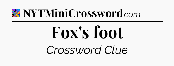 Fox's foot Crossword Clue