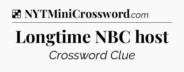 Solution: Longtime NBC host - NYT Crossword