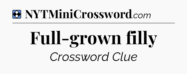 Solution: Full-grown filly - NYT Mini Crossword