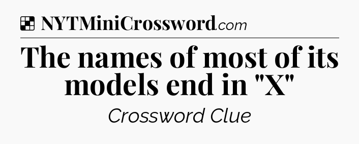 Solution: The names of most of its models end in 