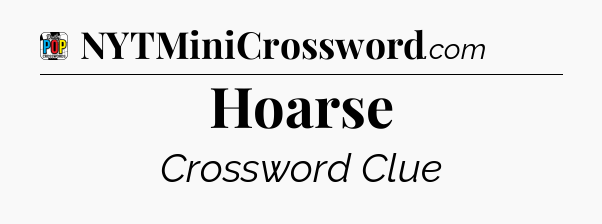Hoarse Crossword Clue