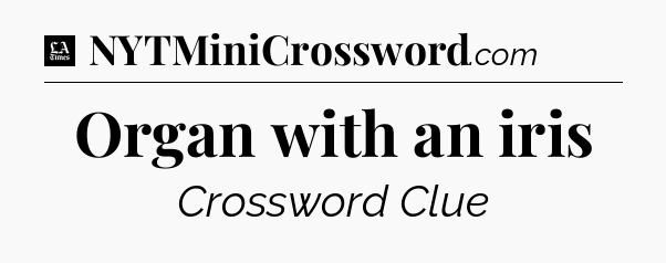 Organ with an iris - LA Times Crossword