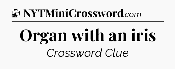 Organ with an iris - Daily Themed Classic Crossword