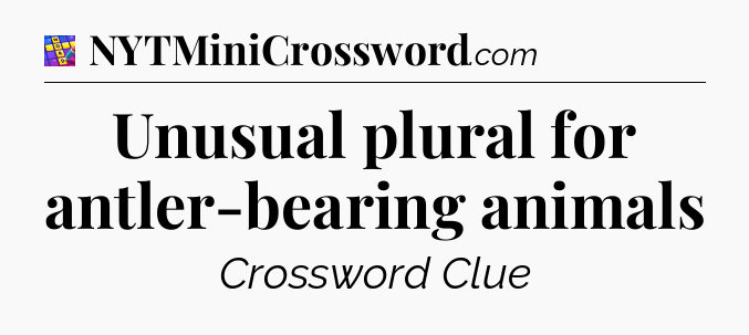 Unusual plural for antler-bearing animals Codycross
