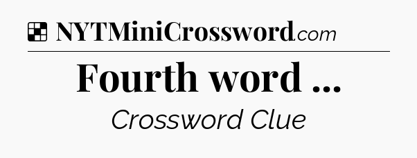 Solution: Fourth word  - NYT Crossword
