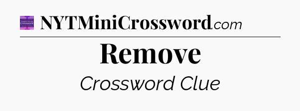 Remove - Thomas Joseph Crossword