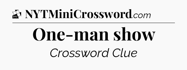 One-man show - Daily Themed Classic Crossword