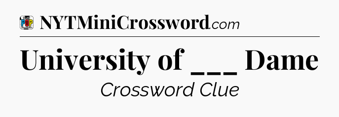 University of ___ Dame Crossword Clue