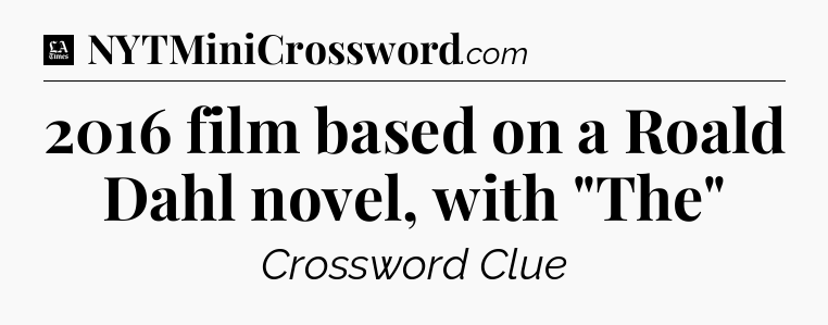 2016 film based on a Roald Dahl novel, with 