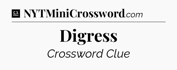 Digress - LA Times Crossword