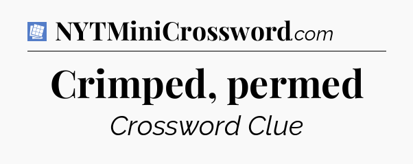 Crimped, permed Puzzle Page Crossword Clue
