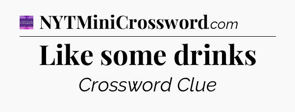 Like some drinks - Thomas Joseph Crossword