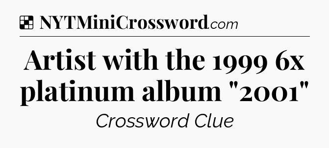 Solution: Artist with the 1999 6x platinum album 