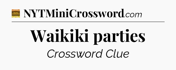 Waikiki parties - Eugene Sheffer Crossword